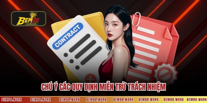 Chú ý các quy định miễn trừ trách nhiệm