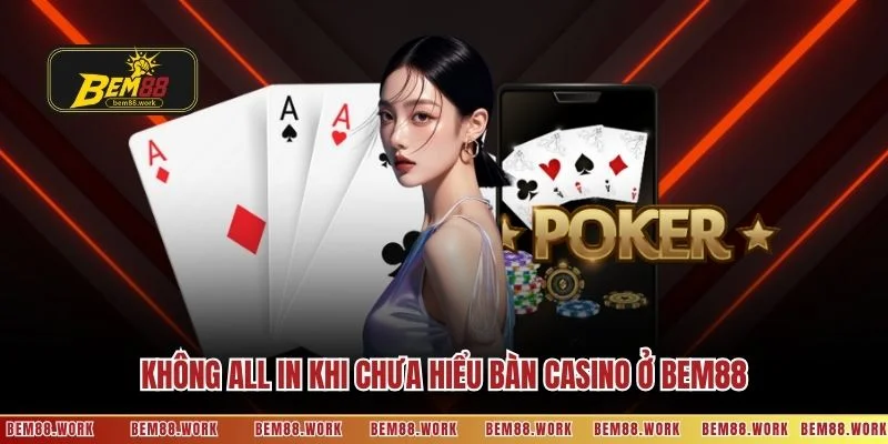 Không all in khi chưa hiểu bàn casino ở BEM88