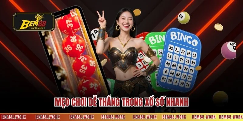 Mẹo chơi dễ thắng trong xổ số nhanh