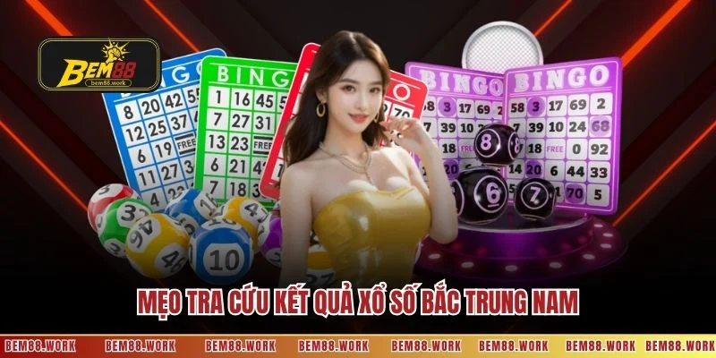 Mẹo tra cứu kết quả xổ số Bắc Trung Nam