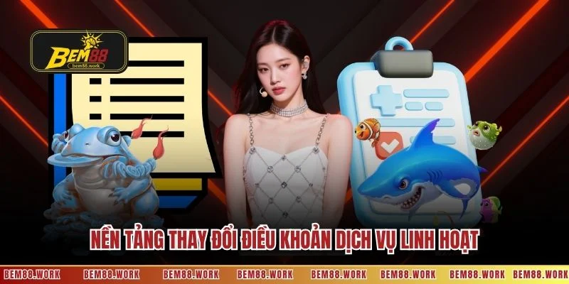 Nền tảng thay đổi điều khoản dịch vụ linh hoạt