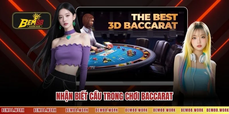 Nhận biết cầu trong chơi Baccarat