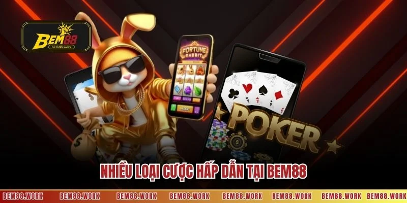 nhieu-loai-cuoc-hap-dan-tai-bem88