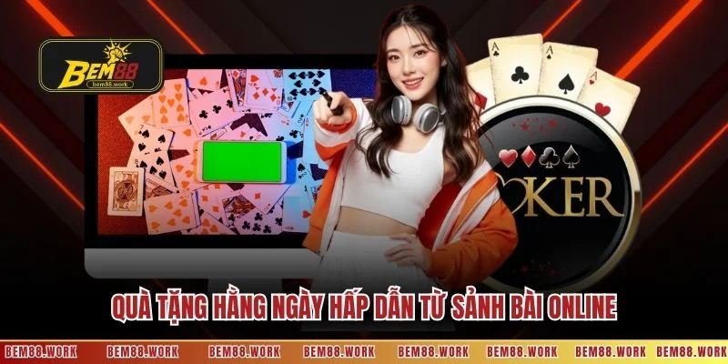Quà tặng hằng ngày hấp dẫn từ sảnh bài online