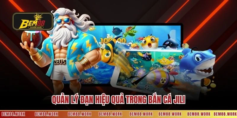 Quản lý đạn hiệu quả trong bắn cá Jili