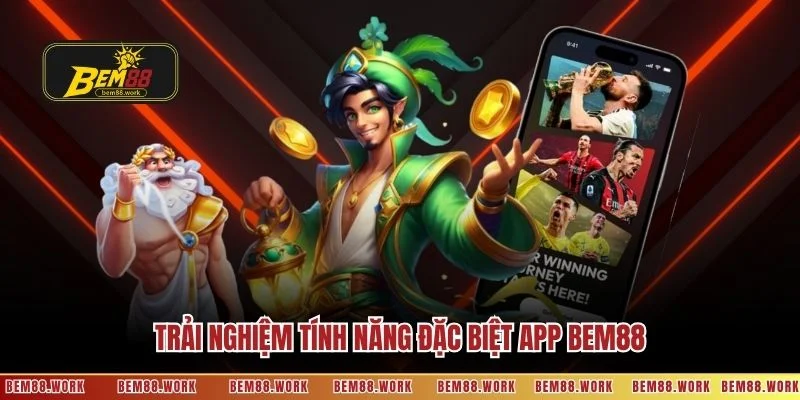 Trải nghiệm tính năng đặc biệt app BEM88