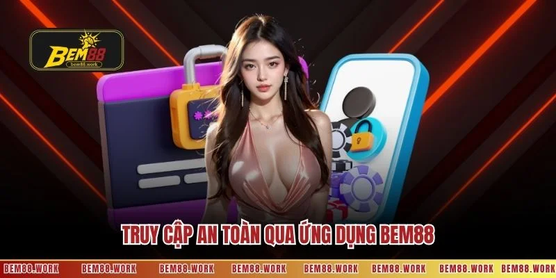 Truy cập an toàn qua ứng dụng BEM88