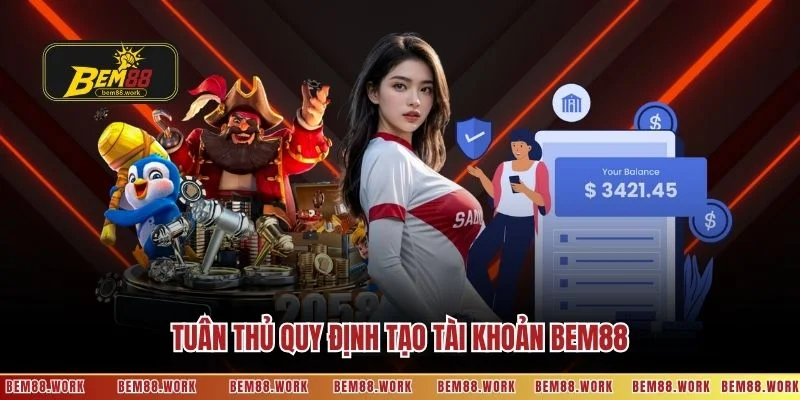 Tuân thủ quy định tạo tài khoản BEM88